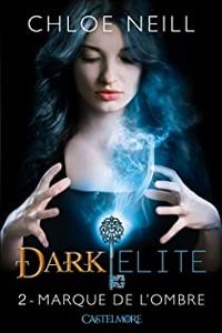 Chloe Neill - Marque de l'ombre: Dark Elite