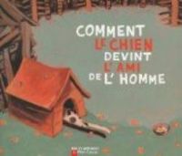 Robert Giraud Ii - Comment le chien devint l'ami de l'homme