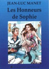 Couverture du livre Les Honneurs de Sophie - Jean Luc Manet