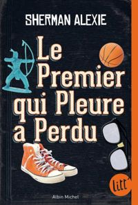 Couverture du livre Le premier qui pleure a perdu - Sherman Alexie