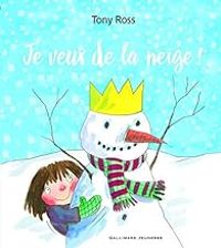 Couverture du livre Je veux de la neige ! - Tony Ross