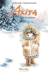 Couverture du livre Akita et les grizzlys - Caroline Sole