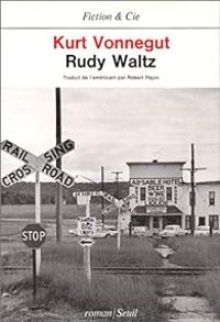 Kurt Vonnegut Jr - Rudy Waltz