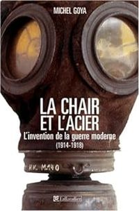 Michel Goya - La chair et l'acier 