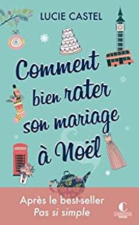 Couverture du livre Comment bien rater son mariage à Noël - Lucie Castel