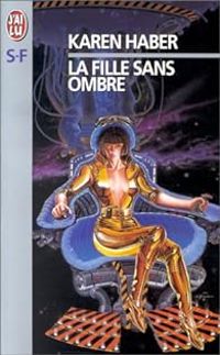 Karen Haber - La Fille sans ombre