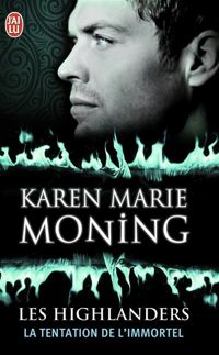 Couverture du livre Les Highlanders, 3 : La tentation de l'immortel - Karen Marie Moning