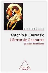 Antonio R. Damasio - L'Erreur de Descartes: La raison des émotions