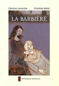 Charlotte Mollet - Caroline Lamarche - La Barbière