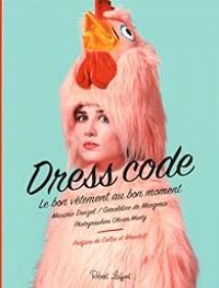 Couverture du livre Dress Code : Le bon vêtement au bon moment - Geraldine De Margerie - Olivier Marty - Maxime Donzel