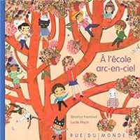 Couverture du livre À l'école arc-en-ciel - Beatrice Fontanel - Lucile Placin