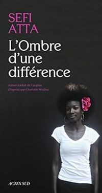 Sefi Atta - L'ombre d'une différence