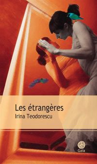 Irina Teodorescu - Les étrangères