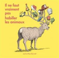 Couverture du livre Il ne faut vraiment pas habiller les animaux - Judi Barrett - Ron Barrett