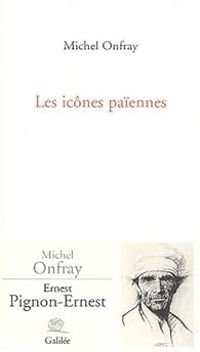 Couverture du livre Les Icônes païennes  - Michel Onfray