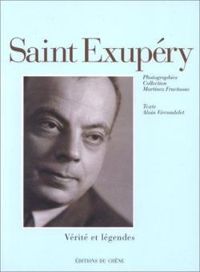 Alain Vircondelet - Jose Martinez Fructuoso - Saint Exupéry : Vérité et légendes