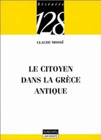 Claude Mosse - Le citoyen dans la Grèce antique