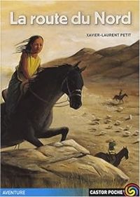 Couverture du livre La Route du Nord - Xavier Laurent Petit