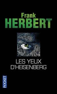 Couverture du livre Les yeux d'Heisenberg - Frank Herbert