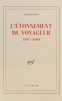 Claude Roy - L'Étonnement du voyageur: (1987-1989)