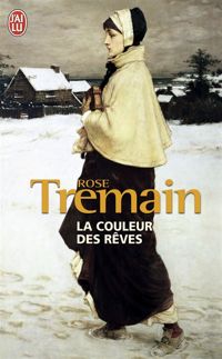 Rose Tremain - La couleur des rêves