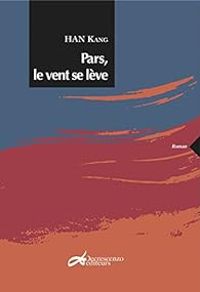 Kang Han - Pars, le vent se lève