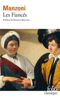 Alessandro Manzoni - Les Fiancés: Histoire milanaise du XVIIe siècle
