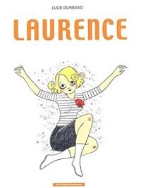 Lucie Durbiano - Laurence : L'oubli de soi