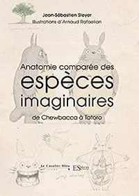 Couverture du livre Anatomie comparée des espèces imaginaires - Jean Sebastien Steyer