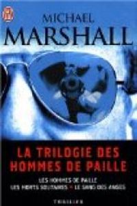 Michael Marshall Smith - La trilogie des hommes de paille