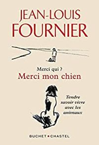 Couverture du livre Merci qui ? Merci mon chien - Jean Louis Fournier