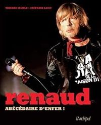 Couverture du livre Renaud : Abécédaire d'enfer ! - Thierry Sechan - Stephane Loisy