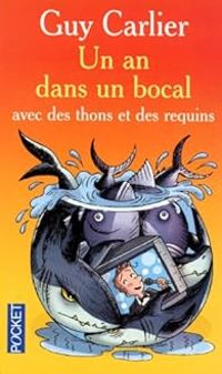 Guy Carlier - Un an dans un bocal avec des thons et des requins