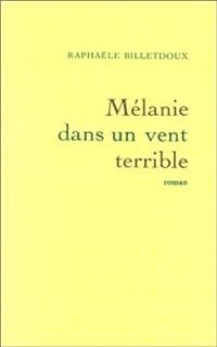 Couverture du livre Mélanie dans un vent terrible - Raphale Billetdoux