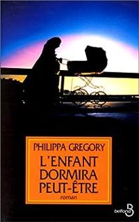 Philippa Gregory - L'Enfant dormira peut-être