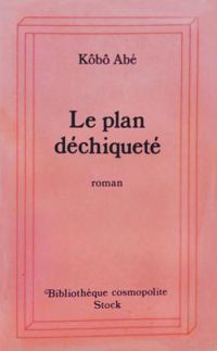 Couverture du livre Le plan déchiqueté - Kobo Abe