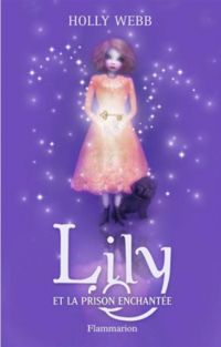 Couverture du livre Lily et la prison enchantée - Holly Webb