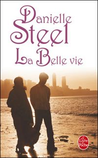 Danielle Steel - La belle vie