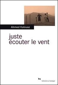 Ahmed Kalouaz - Juste écouter le vent