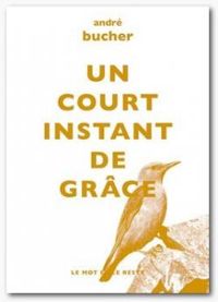 Andre Bucher - Un court instant de grâce