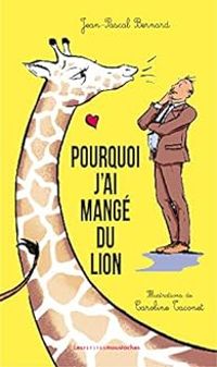 Couverture du livre Pourquoi j'ai mangé du lion - Jean Pascal Bernard