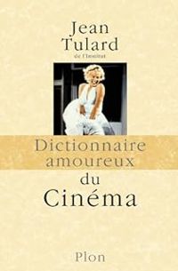 Jean Tulard - Dictionnaire amoureux du Cinéma