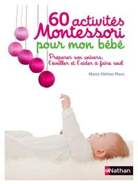 Couverture du livre 60 activités Montessori pour mon bébé - Marie Helene Place