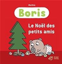 Jean Marc Mathis - Boris : Le Noël des petits amis