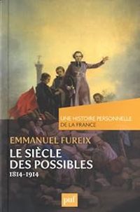 Couverture du livre Le siècle des possibles (1814-1914) - Emmanuel Fureix