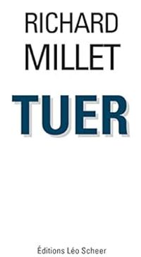 Couverture du livre Tuer - Richard Millet