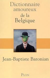 Couverture du livre Dictionnaire amoureux de la Belgique - Jean Baptiste Baronian