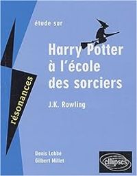 Denis Labbe - Gilbert Millet - Harry Potter à l'école des sorciers, J.K. Rowling