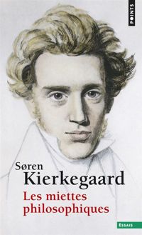 Soren Kierkegaard - Les miettes philosophiques