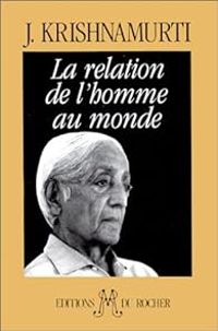 Couverture du livre La Relation de l'homme au monde - Jiddu Krishnamurti